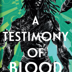 A Testimony Of Blood: Song of The Godhunters Series Book 2